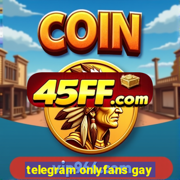 telegram onlyfans gay